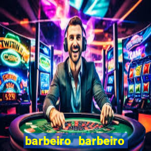 barbeiro barbeiro barbeiro bicho significado espiritual